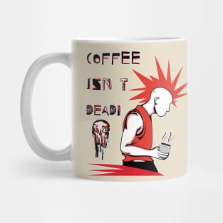 Coffee Isn't Dead Mug